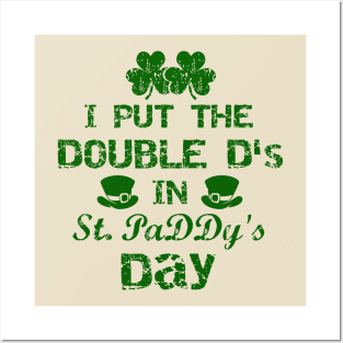 I Put The Double D's In St. PaDDy's Day Posters and Art